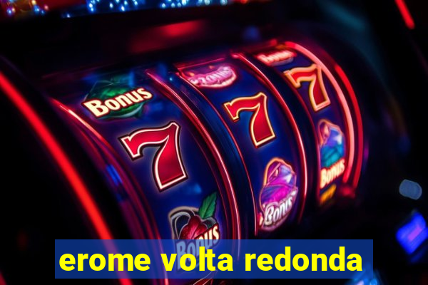 erome volta redonda